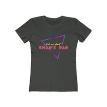 Load image into Gallery viewer, Chad's Dad T-Shirt (Women's)