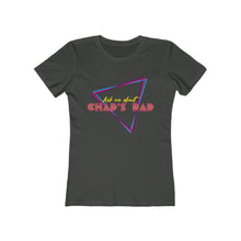 Load image into Gallery viewer, Chad&#39;s Dad T-Shirt (Women&#39;s)
